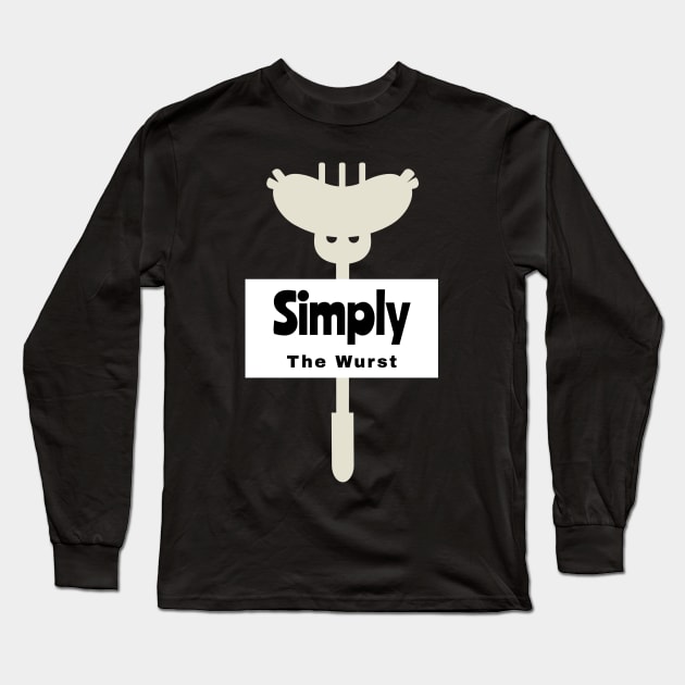 Simply The Wurst German Sausage Deutsch Barbecue Bratwurst Long Sleeve T-Shirt by Time4German